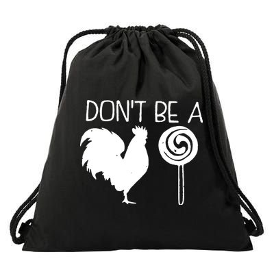 DonT Be A Cock Sucker Funny Hilarious Drawstring Bag