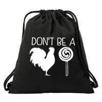 DonT Be A Cock Sucker Funny Hilarious Drawstring Bag