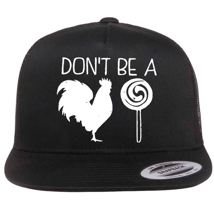 DonT Be A Cock Sucker Funny Hilarious Flat Bill Trucker Hat
