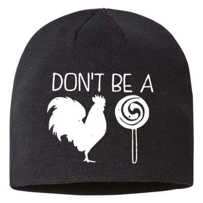 DonT Be A Cock Sucker Funny Hilarious Sustainable Beanie