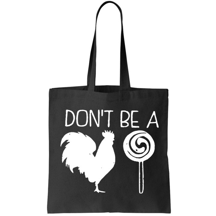 DonT Be A Cock Sucker Funny Hilarious Bag