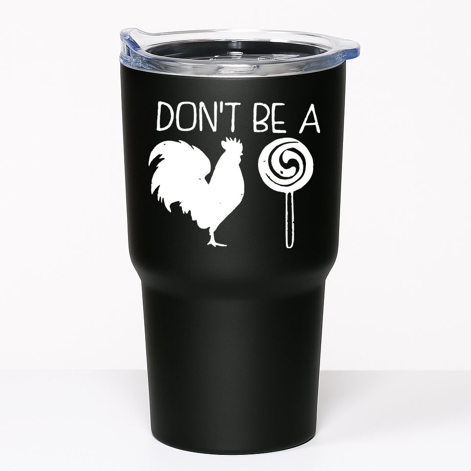 DonT Be A Cock Sucker Funny Hilarious Tumbler