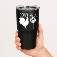 DonT Be A Cock Sucker Funny Hilarious Tumbler