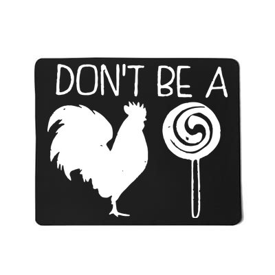 DonT Be A Cock Sucker Funny Hilarious Mousepad