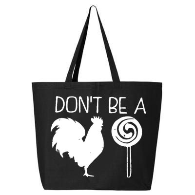 DonT Be A Cock Sucker Funny Hilarious 25L Jumbo Tote
