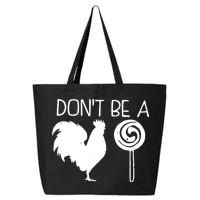 DonT Be A Cock Sucker Funny Hilarious 25L Jumbo Tote