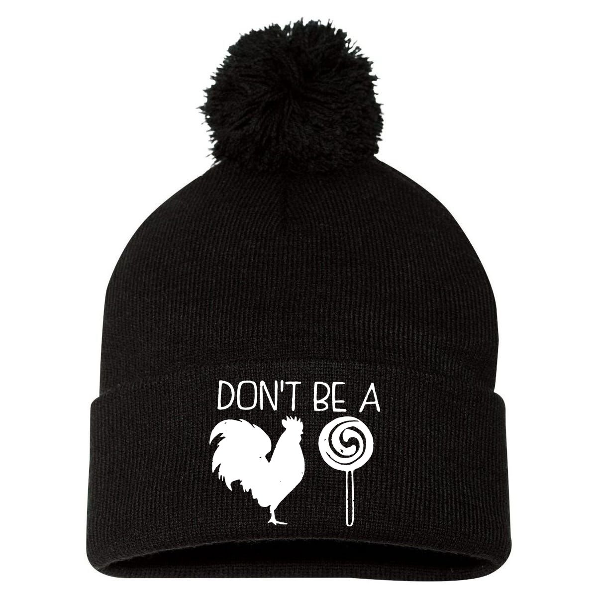 DonT Be A Cock Sucker Funny Hilarious Pom Pom 12in Knit Beanie