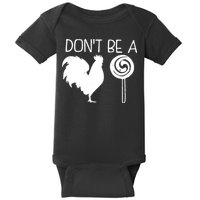 DonT Be A Cock Sucker Funny Hilarious Baby Bodysuit