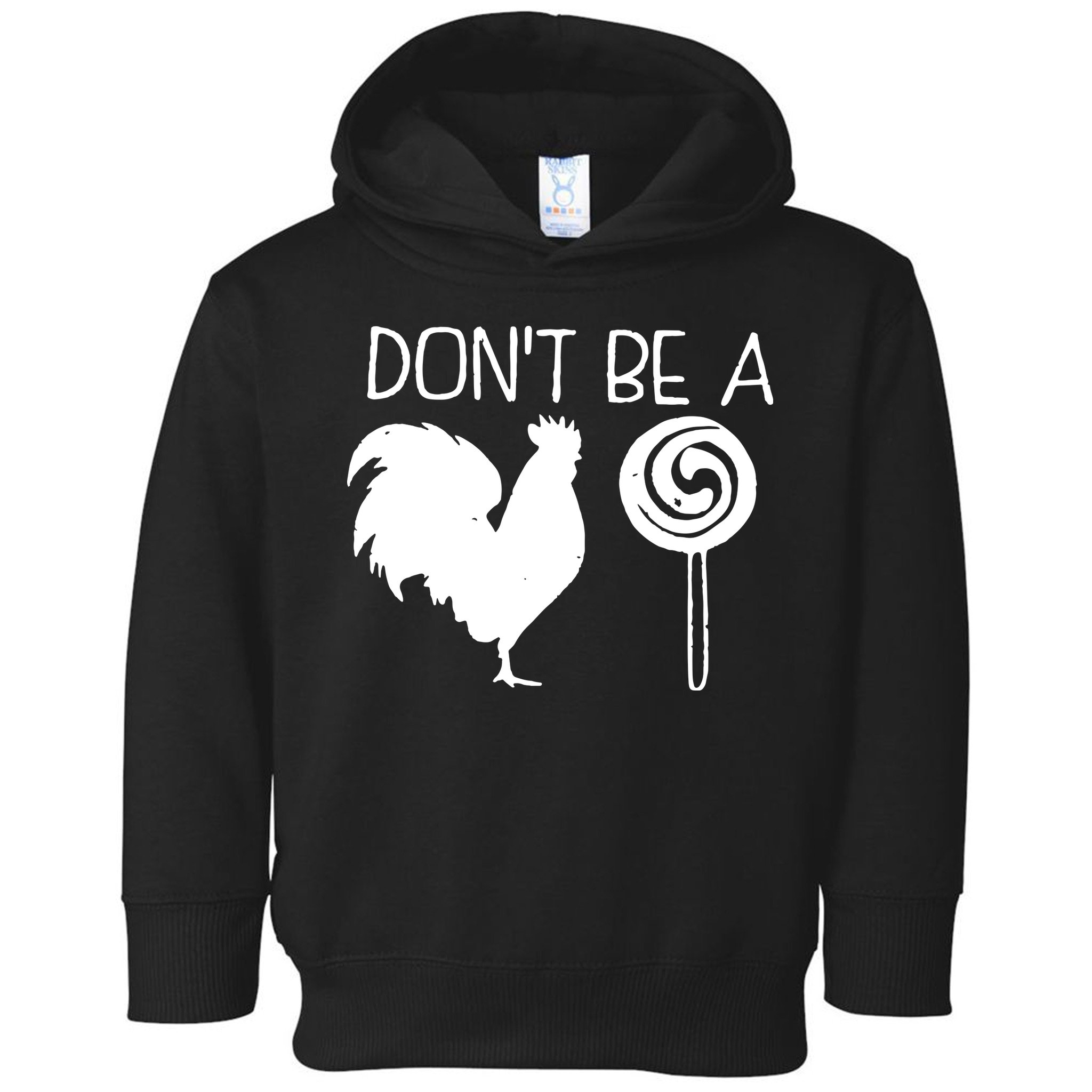 DonT Be A Cock Sucker Funny Hilarious Toddler Hoodie