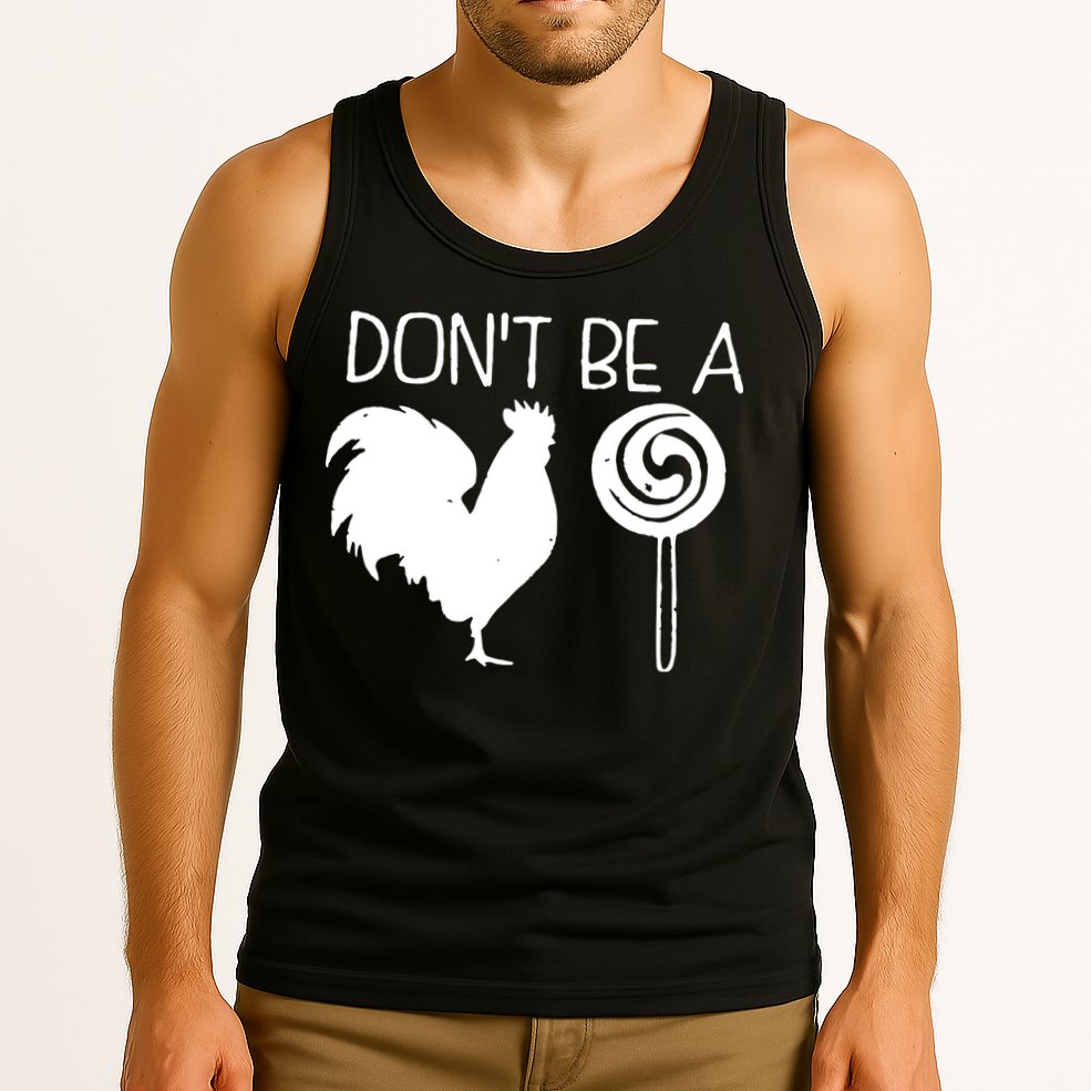 DonT Be A Cock Sucker Funny Hilarious Tank Top