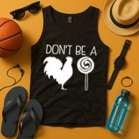 DonT Be A Cock Sucker Funny Hilarious Tank Top
