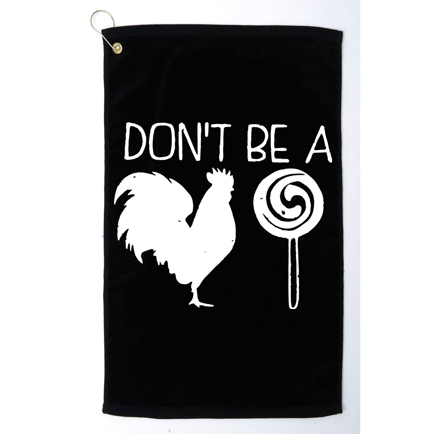 DonT Be A Cock Sucker Funny Hilarious Golf Towel
