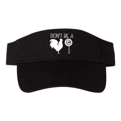 DonT Be A Cock Sucker Funny Hilarious Visor