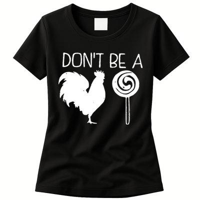 DonT Be A Cock Sucker Funny Hilarious Womens T-Shirt