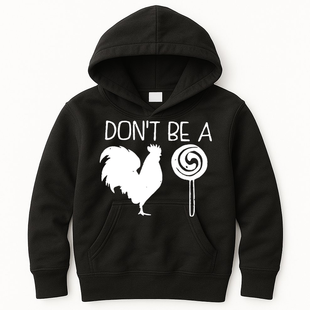 DonT Be A Cock Sucker Funny Hilarious Kids Hoodie