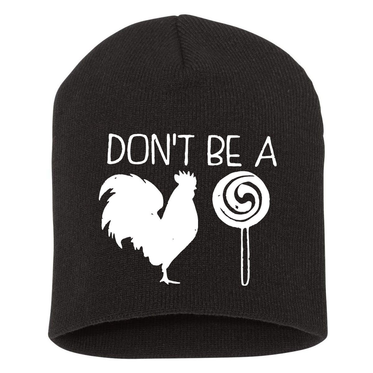 DonT Be A Cock Sucker Funny Hilarious Short Acrylic Beanie