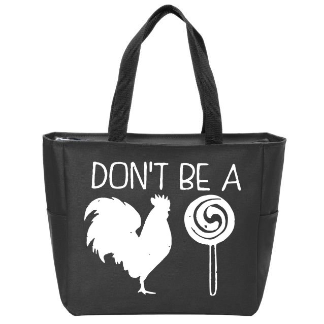 DonT Be A Cock Sucker Funny Hilarious Zip Tote Bag