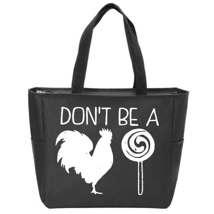 DonT Be A Cock Sucker Funny Hilarious Zip Tote Bag