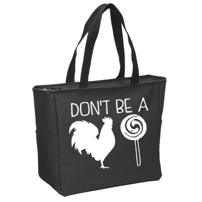 DonT Be A Cock Sucker Funny Hilarious Zip Tote Bag