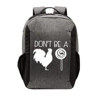 DonT Be A Cock Sucker Funny Hilarious Vector Backpack