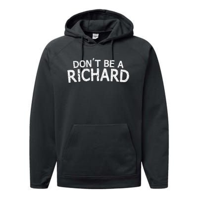 Dont Be A Richard Sarcastic Joke Performance Fleece Hoodie