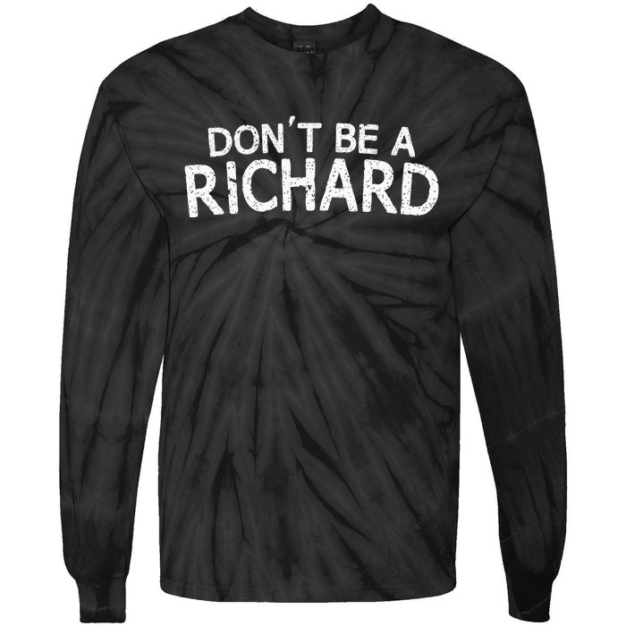 Dont Be A Richard Sarcastic Joke Tie-Dye Long Sleeve Shirt