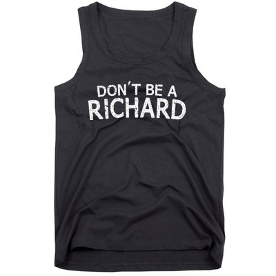 Dont Be A Richard Sarcastic Joke Tank Top