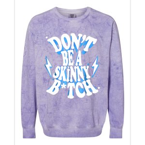 Don't Be A Skinny Bitch Funny Gymer Fitness Gym Colorblast Crewneck Sweatshirt