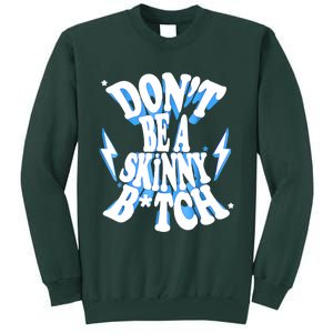 Don't Be A Skinny Bitch Funny Gymer Fitness Gym Tall Sweatshirt