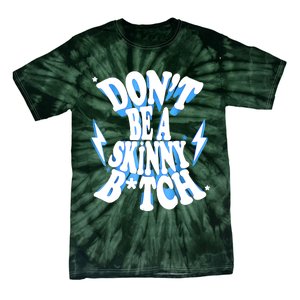 Don't Be A Skinny Bitch Funny Gymer Fitness Gym Tie-Dye T-Shirt