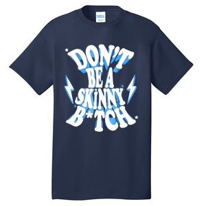 Don't Be A Skinny Bitch Funny Gymer Fitness Gym Tall T-Shirt