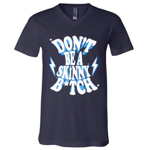 Don't Be A Skinny Bitch Funny Gymer Fitness Gym V-Neck T-Shirt