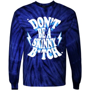 Don't Be A Skinny Bitch Funny Gymer Fitness Gym Tie-Dye Long Sleeve Shirt