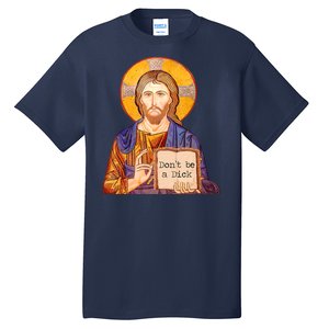 Don't Be A Dick Jesus Tall T-Shirt