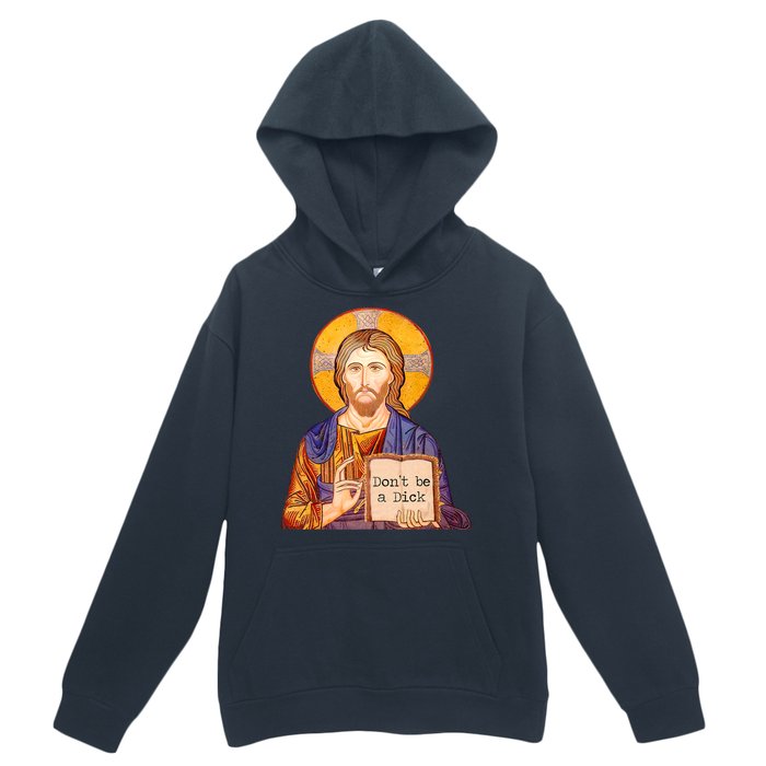 Don't Be A Dick Jesus Urban Pullover Hoodie