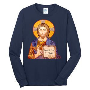 Don't Be A Dick Jesus Tall Long Sleeve T-Shirt