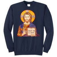 Don't Be A Dick Jesus Tall Sweatshirt