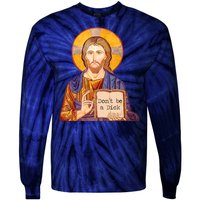 Don't Be A Dick Jesus Tie-Dye Long Sleeve Shirt