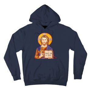 Don't Be A Dick Jesus Tall Hoodie