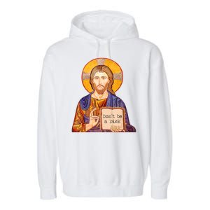 Don't Be A Dick Jesus Garment-Dyed Fleece Hoodie