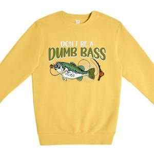 DonT Be A Dumb Bass Funny Fisherman Fishing Premium Crewneck Sweatshirt