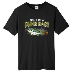 DonT Be A Dumb Bass Funny Fisherman Fishing Tall Fusion ChromaSoft Performance T-Shirt