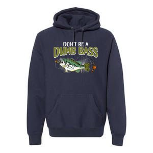 DonT Be A Dumb Bass Funny Fisherman Fishing Premium Hoodie