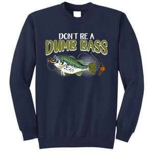 DonT Be A Dumb Bass Funny Fisherman Fishing Tall Sweatshirt