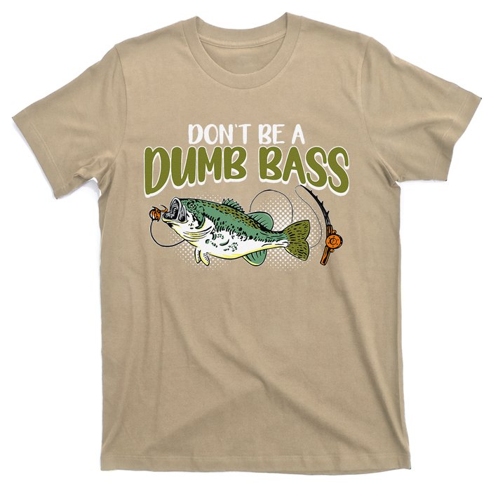 DonT Be A Dumb Bass Funny Fisherman Fishing T-Shirt