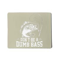 DonT Be A Dumb Bass Fishingpapa Humor Dad Present Mousepad