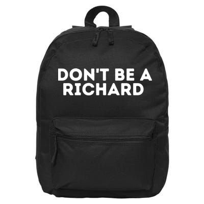 Don't Be A Richard Funny Saying 16 in Basic Backpack