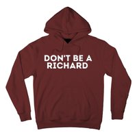 Don't Be A Richard Funny Saying Hoodie