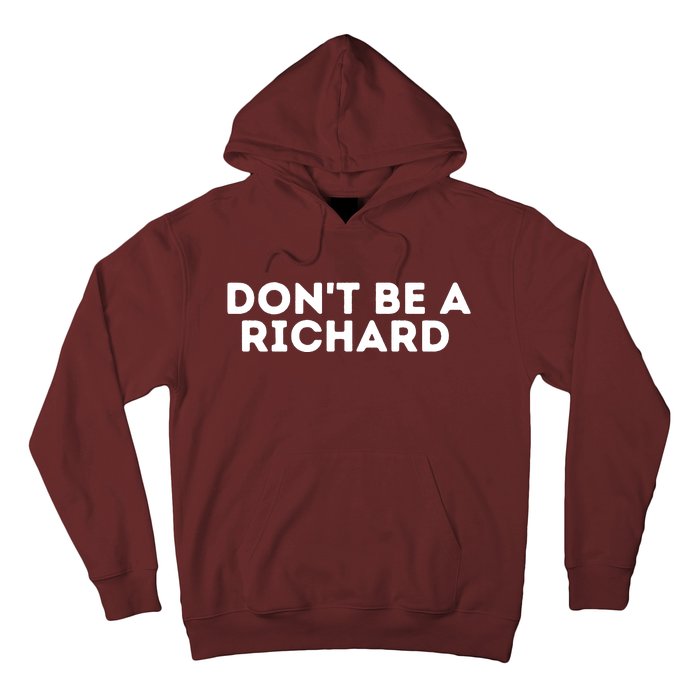 Don't Be A Richard Funny Saying Hoodie