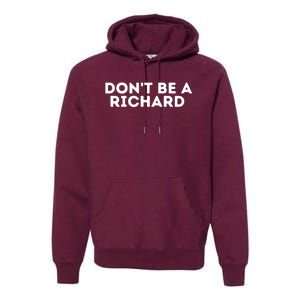 Don't Be A Richard Funny Saying Premium Hoodie